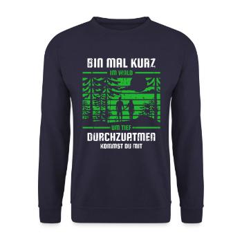 Bin Mal Kurz Im Wald Förster Spruch - Unisex Pullover - Navy - Vorne - Alina (178cm) & Michal (187cm)