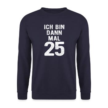 Ich bin dann mal 25 - Geburtstag Geschenk - Unisex Pullover - Navy - Vorne - Alina (178cm) & Michal (187cm)