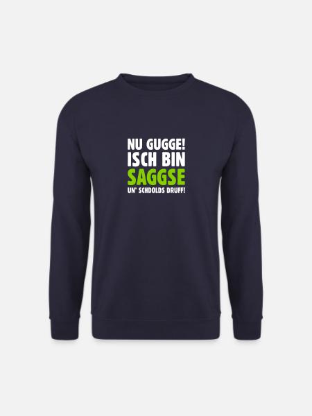 Nu gugge! Isch bin Saggse un’ schdolds druff! - Unisex Pullover - Navy