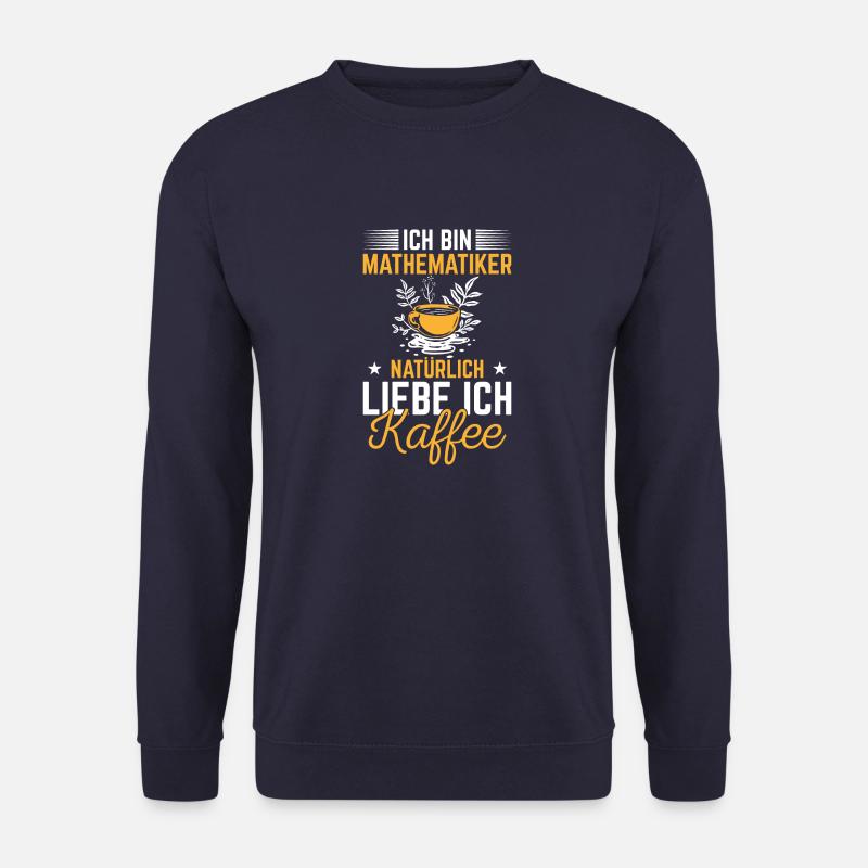 Ich Bin Mathematiker Natürlich Liebe Ich Kaffee - Unisex Pullover - Navy