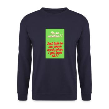 I M ON VACATION!!! - Unisex Sweatshirt - navy - Front - Alina (178cm) & Michal (187cm)