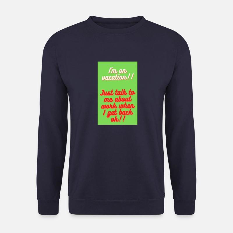 I M ON VACATION!!! - Unisex Sweatshirt - navy