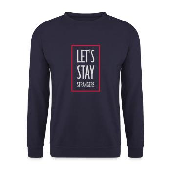 lets stay strangers quote - Unisex Sweatshirt - navy - Front - Alina (178cm) & Michal (187cm)