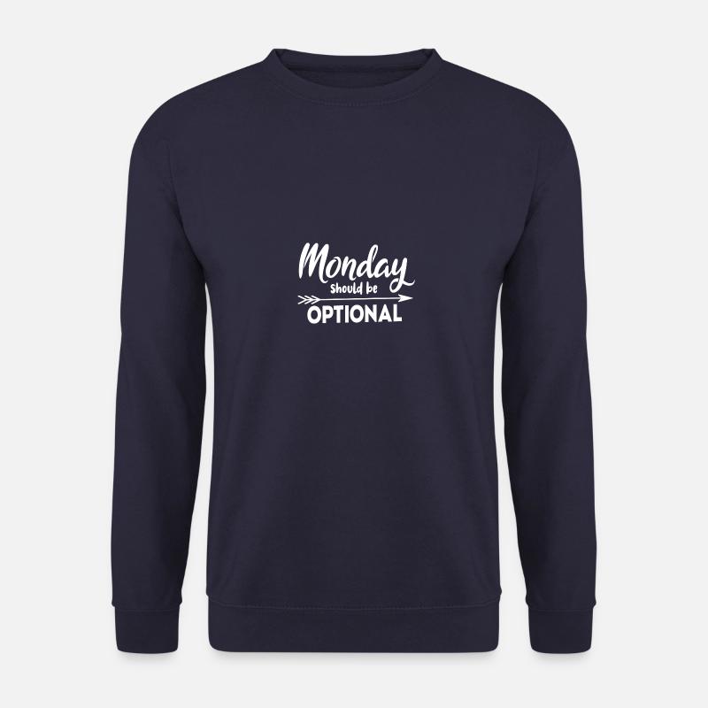 Monday should be optional - Unisex Sweatshirt - navy