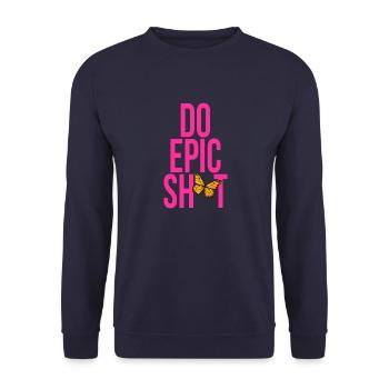 Dictons drôles - DO EPIC SHIT - Sweat-shirt Unisexe - marine - Devant - Alina (178cm) & Michal (187cm)
