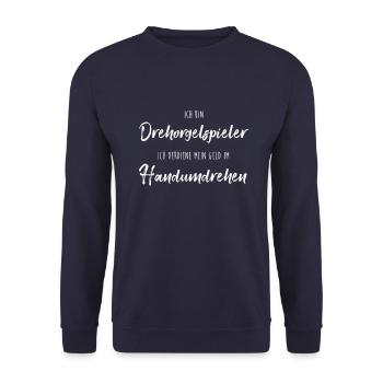 I'm a barrel organ player earn money in no time at all - Unisex Sweatshirt - navy - Front - Alina (178cm) & Michal (187cm)