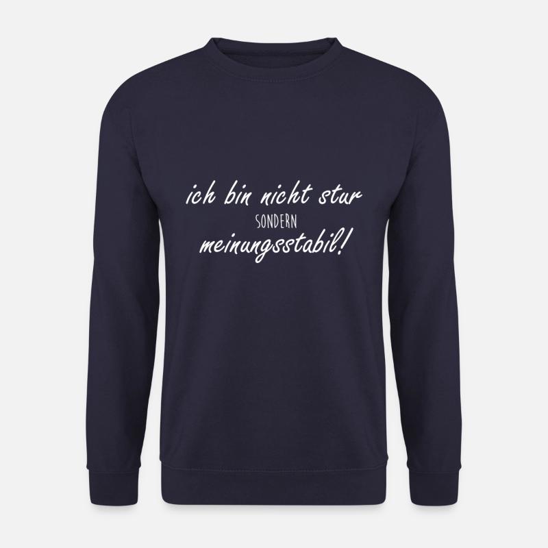 Ich bin nicht stur sondern meinungsstabil Spruch - Unisex Pullover - Navy