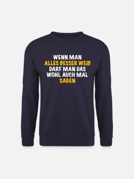 Wenn Man Alles Besser Weiß Darf Man Das Auch Sagen - Unisex Pullover - Navy