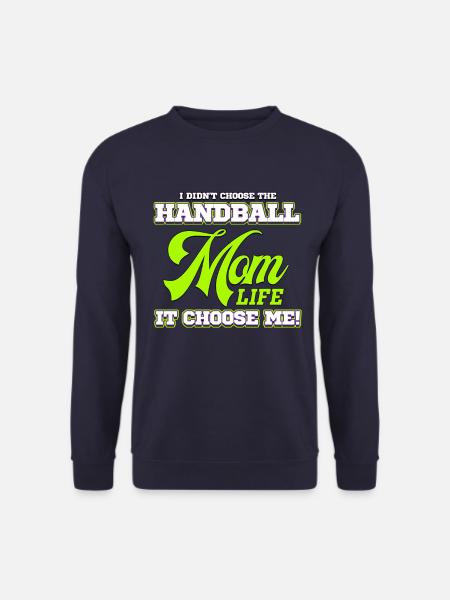 Je n'ai pas choisi le handball, il m'a choisi! La vie de maman - Sweat-shirt Unisexe - marine