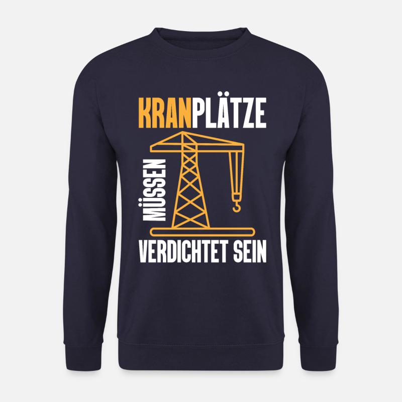 Kranplätze müssen verdichtet sein meme Geschenk - Unisex Pullover - Navy