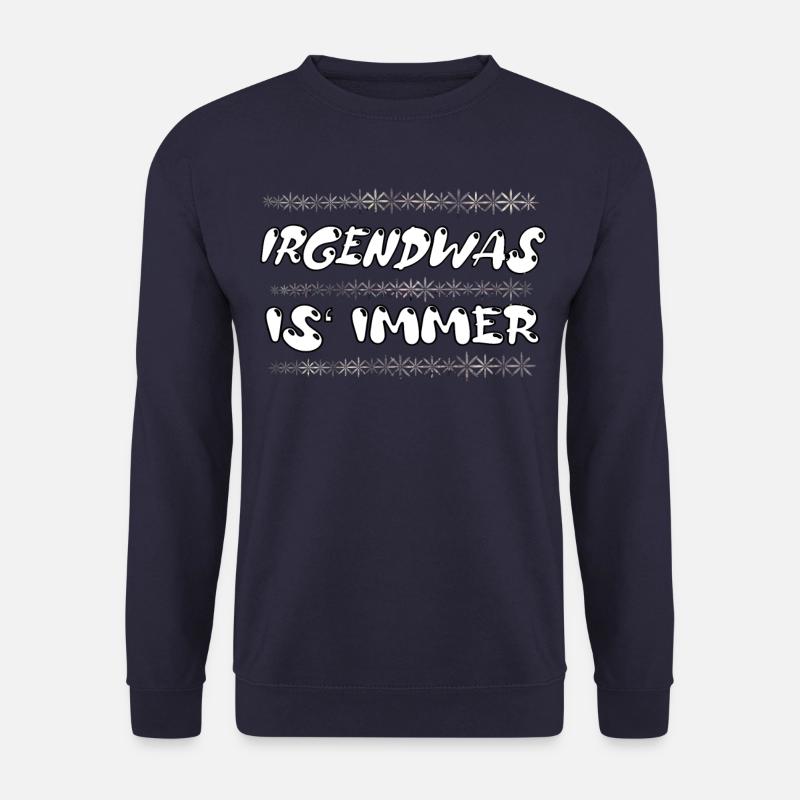 Irgendwas is immer - Unisex Pullover - Navy