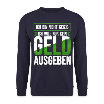 Geld ausgeben geizig lustiger Spruch sparsam Humor - Unisex Pullover - Navy - Vorne - Alina (178cm) & Michal (187cm)
