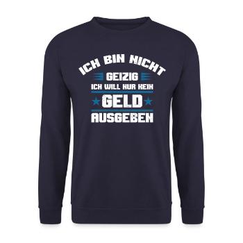 Geld ausgeben geizig lustiger Spruch sparsam Humor - Unisex Pullover - Navy - Vorne - Alina (178cm) & Michal (187cm)