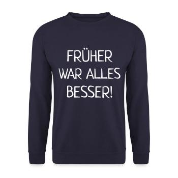 früher war besser - Unisex Pullover - Navy - Vorne - Alina (178cm) & Michal (187cm)