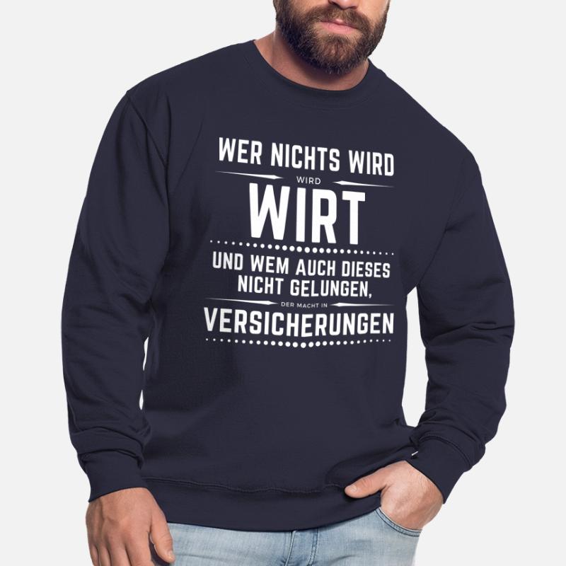 Wer nichts wird - wird Wirt, danach Versicherung! Unisex Pullover