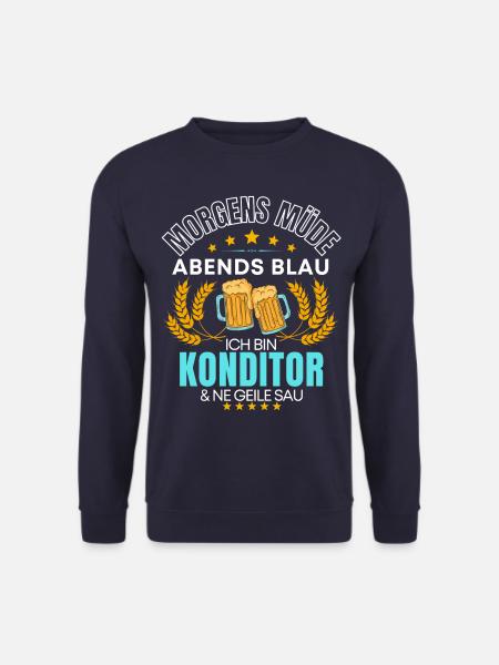 ICH BIN DER KONDITOR DIE GEILE SAU! - BÄCKER - Unisex Pullover - Navy