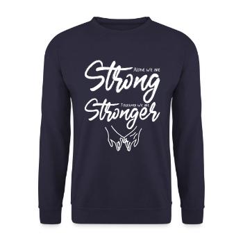 Alone we are strong together we are stronger - Unisex Sweatshirt - navy - Front - Alina (178cm) & Michal (187cm)