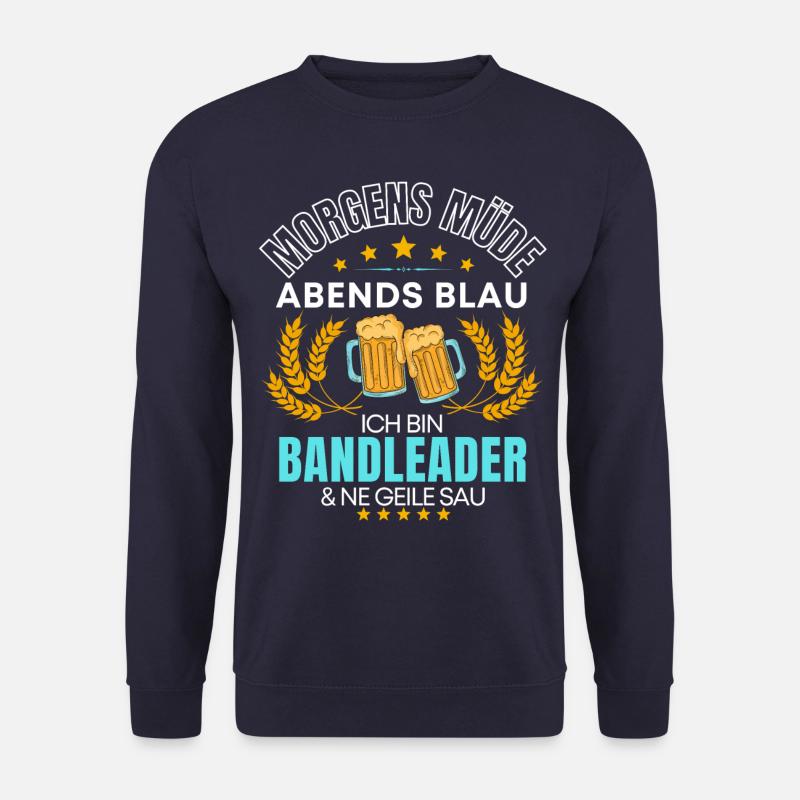 ICH BIN DER BANDLEADER DIE GEILE SAU! SÄNGER BAND - Unisex Pullover - Navy