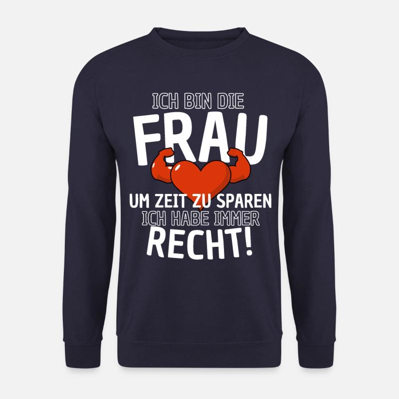 Frau hat immer Recht Spruch - Frauenpower Hochzeit - Unisex Pullover - Navy