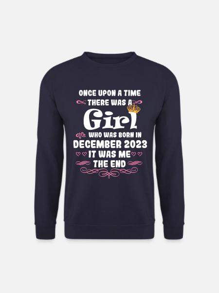 Once upon a time there was a girl. December 2023 Date of birth - Unisex Sweatshirt - navy