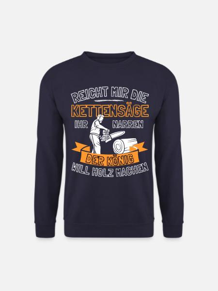 Reicht mir die Kettensäge! Holzfäller Holz Wald - Unisex Pullover - Navy
