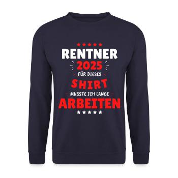 Rentner 2025 - Dafür musste ich lange Arbeiten! - Unisex Pullover - Navy - Vorne - Alina (178cm) & Michal (187cm)