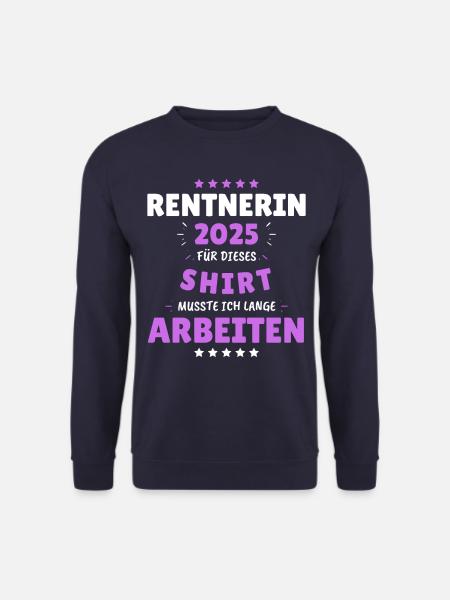 Rentnerin 2025 - Dafür musste ich lange Arbeiten! - Unisex Pullover - Navy