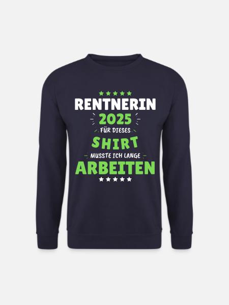 Rentnerin 2025 - Dafür musste ich lange Arbeiten! - Unisex Pullover - Navy