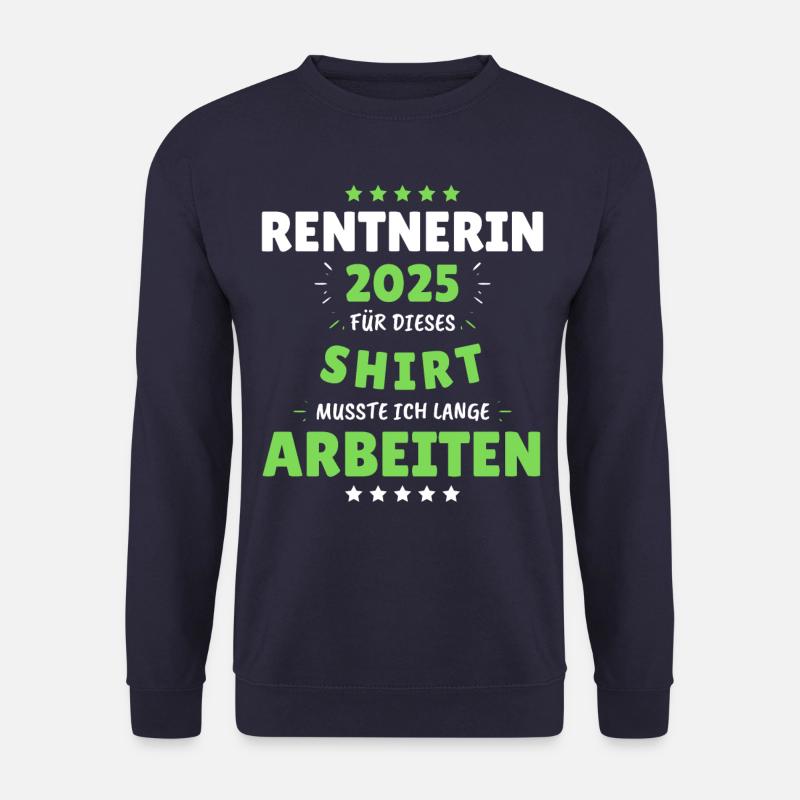Rentnerin 2025 - Dafür musste ich lange Arbeiten! - Unisex Pullover - Navy