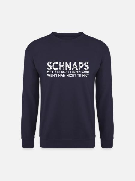 Schnaps Tanzen Spruch - Unisex Pullover - Navy