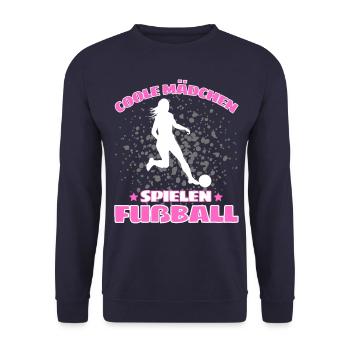 COOLE MÄDCHEN SPIELEN FUßBALL! Fussball Spruch - Unisex Pullover - Navy - Vorne - Alina (178cm) & Michal (187cm)