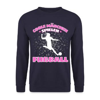 COOLE MÄDCHEN SPIELEN FUßBALL! Fussball Spruch - Unisex Pullover - Navy - Vorne - Alina (178cm) & Michal (187cm)