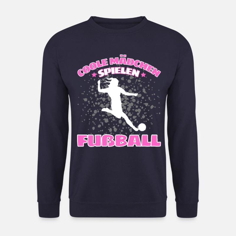 COOLE MÄDCHEN SPIELEN FUßBALL! Fussball Spruch - Unisex Pullover - Navy