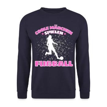 COOLE MÄDCHEN SPIELEN FUßBALL! Fussball Spruch - Unisex Pullover - Navy - Vorne - Alina (178cm) & Michal (187cm)