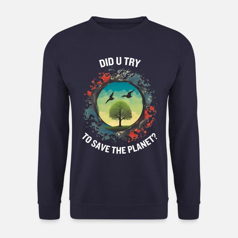 DID U TRY TO SAVE THE PLANET - Unisex Pullover - Navy