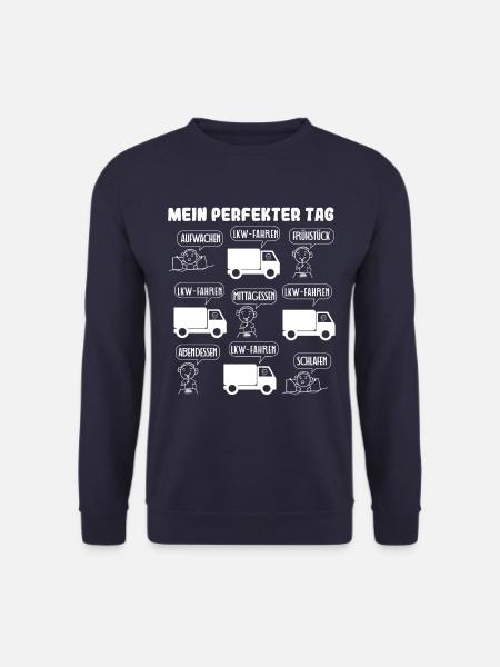 My Perfect Day LKW Truck Fahren - Unisex Pullover - Navy