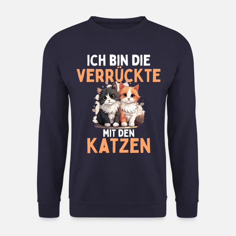 ICH BIN DIE VERRÜCKTE MIT DEN KATZEN! Lustiges - Unisex Pullover - Navy