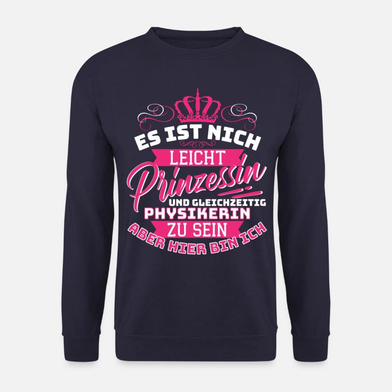 Prinzessin & Physikerin - Lustiger Physik Beruf - Unisex Pullover - Navy