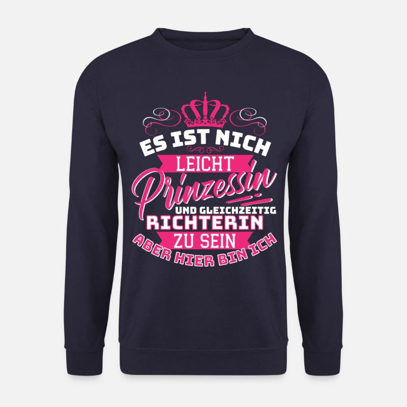 Prinzessin & Richterin - Hier bin Ich! lustiges - Unisex Pullover - Navy