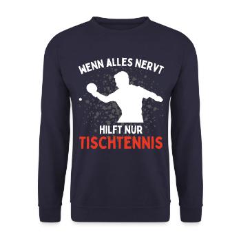 Wenn Alles Nervt Hilft Nur Tischtennis Lustiges - Unisex Pullover - Navy - Vorne - Alina (178cm) & Michal (187cm)