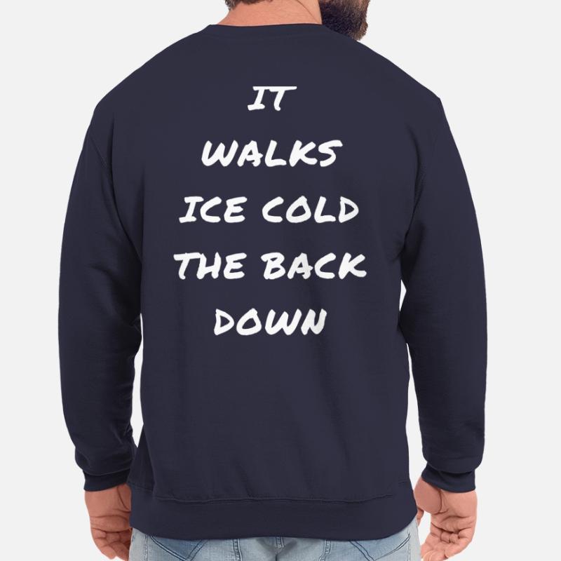 "it walks ice cold the back down" Cooler Spruch. Unisex Pullover
