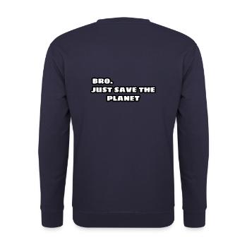 Bro, just save the planet - Unisex Sweatshirt - navy - Back - Michal (187cm)
