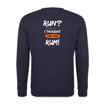 Run? I thought they said Rum! - Unisex Sweatshirt - navy - Back - Michal (187cm)