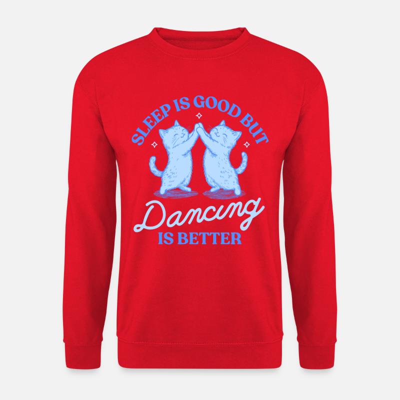 Le sommeil c’est bien, mais la danse, c’est mieux - Sweat-shirt Unisexe - rouge