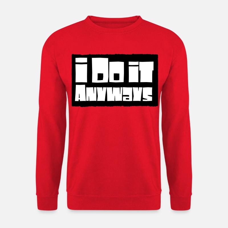 i do it anyways - Unisex Pullover - Rot