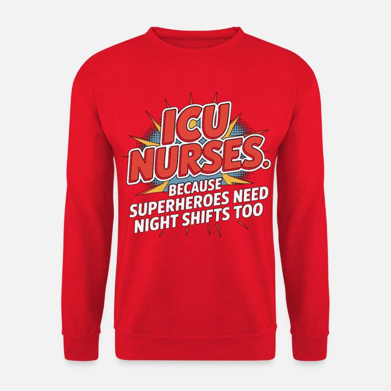 ICU Nurses Because Superheroes Intensive Care - Unisex Sweatshirt - red
