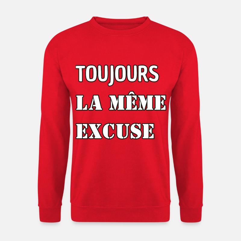 Always the same excuse. - Unisex Sweatshirt - red