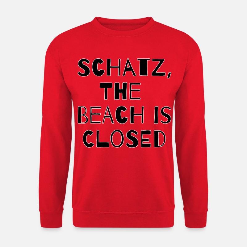 SCHATZ,THE BEACH IS CLOSED  - Unisex Pullover - Rot