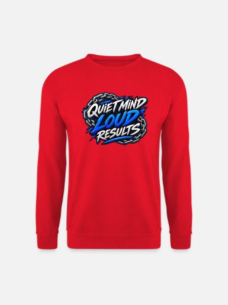 Ruhiger Geist, laute Ergebnisse - Unisex Pullover - Rot