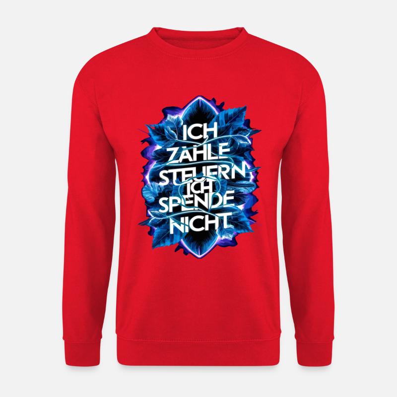 Ich zahle Steuern, ich spende nix! - Unisex Pullover - Rot